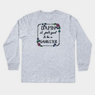 Damn It Feels Good To Be A Gangster Kids Long Sleeve T-Shirt